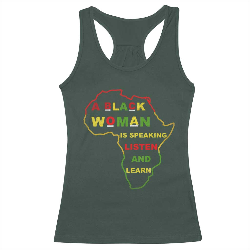 Black Pride Racerback Tank Top A Black Woman Is Speaking Listen And Learn Africa Map TS10 Dark Forest Green Print Your Wear
