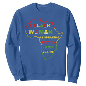 Black Pride Sweatshirt A Black Woman Is Speaking Listen And Learn Africa Map TS10 Royal Blue Print Your Wear