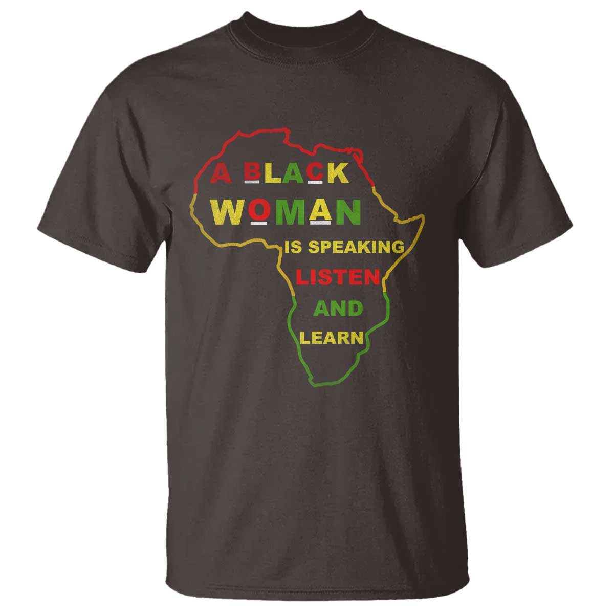 Black Pride T Shirt A Black Woman Is Speaking Listen And Learn Africa Map TS10 Dark Chocolate Print Your Wear