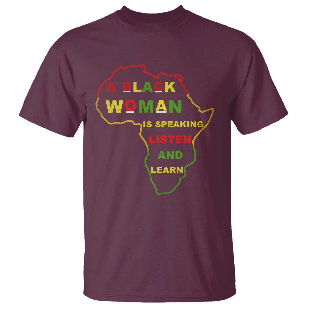 Black Pride T Shirt A Black Woman Is Speaking Listen And Learn Africa Map TS10 Maroon Print Your Wear