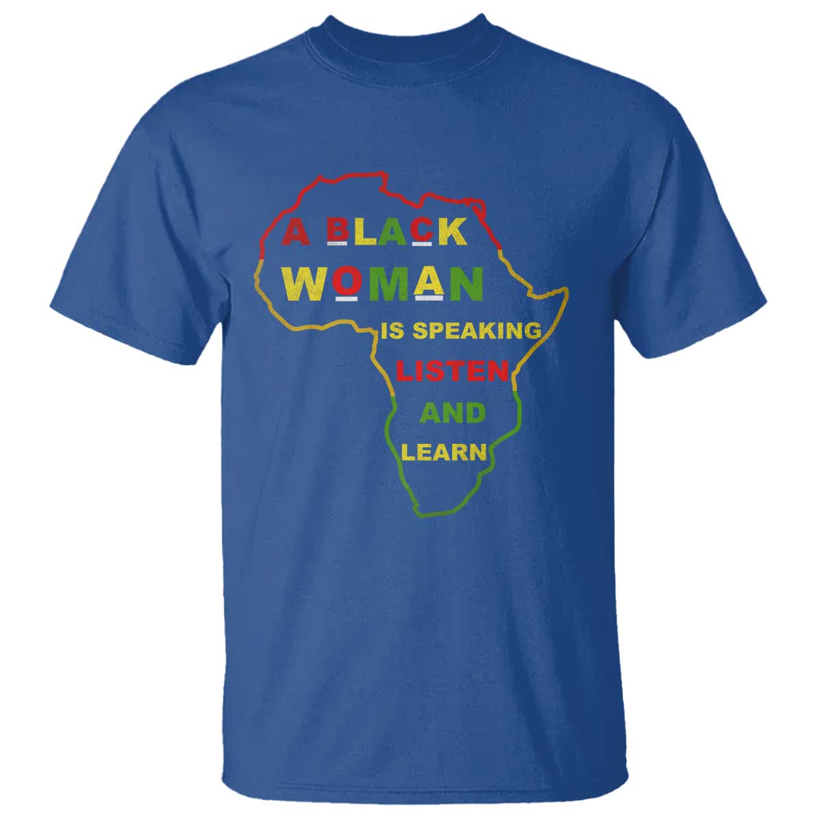 Black Pride T Shirt A Black Woman Is Speaking Listen And Learn Africa Map TS10 Royal Blue Print Your Wear