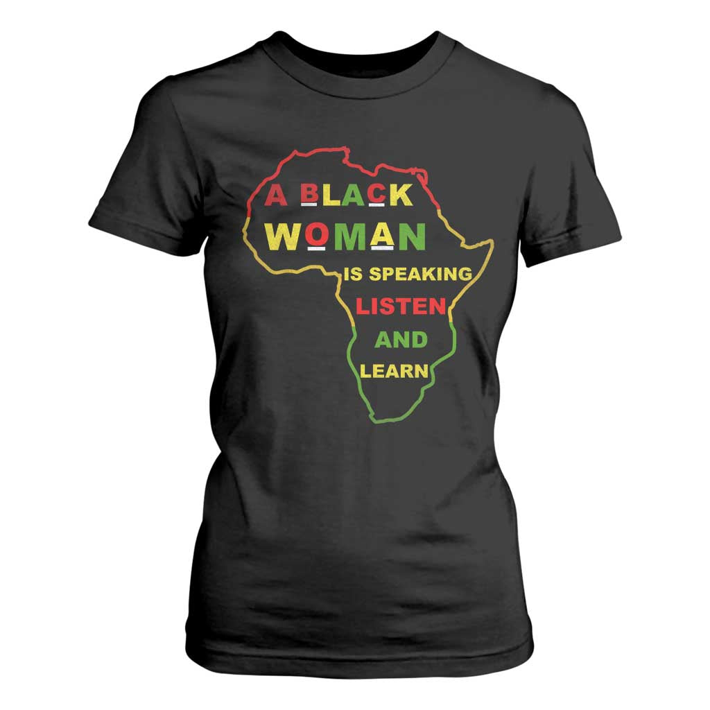 Black Pride T Shirt For Women A Black Woman Is Speaking Listen And Learn Africa Map TS10 Black Print Your Wear