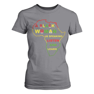 Black Pride T Shirt For Women A Black Woman Is Speaking Listen And Learn Africa Map TS10 Charcoal Print Your Wear