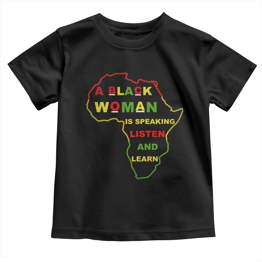 Black Pride Toddler T Shirt A Black Woman Is Speaking Listen And Learn Africa Map TS10 Black Print Your Wear