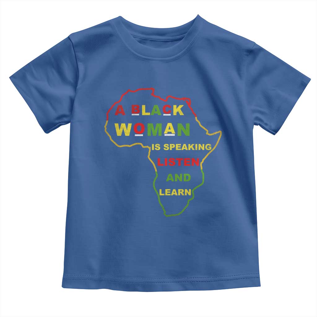 Black Pride Toddler T Shirt A Black Woman Is Speaking Listen And Learn Africa Map TS10 Royal Blue Print Your Wear