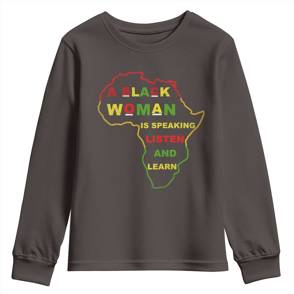 Black Pride Youth Sweatshirt A Black Woman Is Speaking Listen And Learn Africa Map TS10 Dark Chocolate Print Your Wear