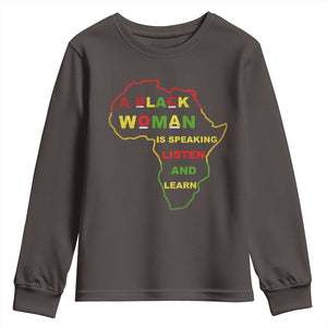 Black Pride Youth Sweatshirt A Black Woman Is Speaking Listen And Learn Africa Map TS10 Dark Chocolate Print Your Wear