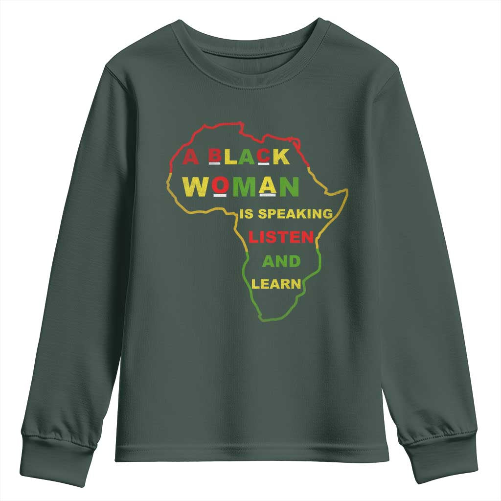 Black Pride Youth Sweatshirt A Black Woman Is Speaking Listen And Learn Africa Map TS10 Dark Forest Green Print Your Wear