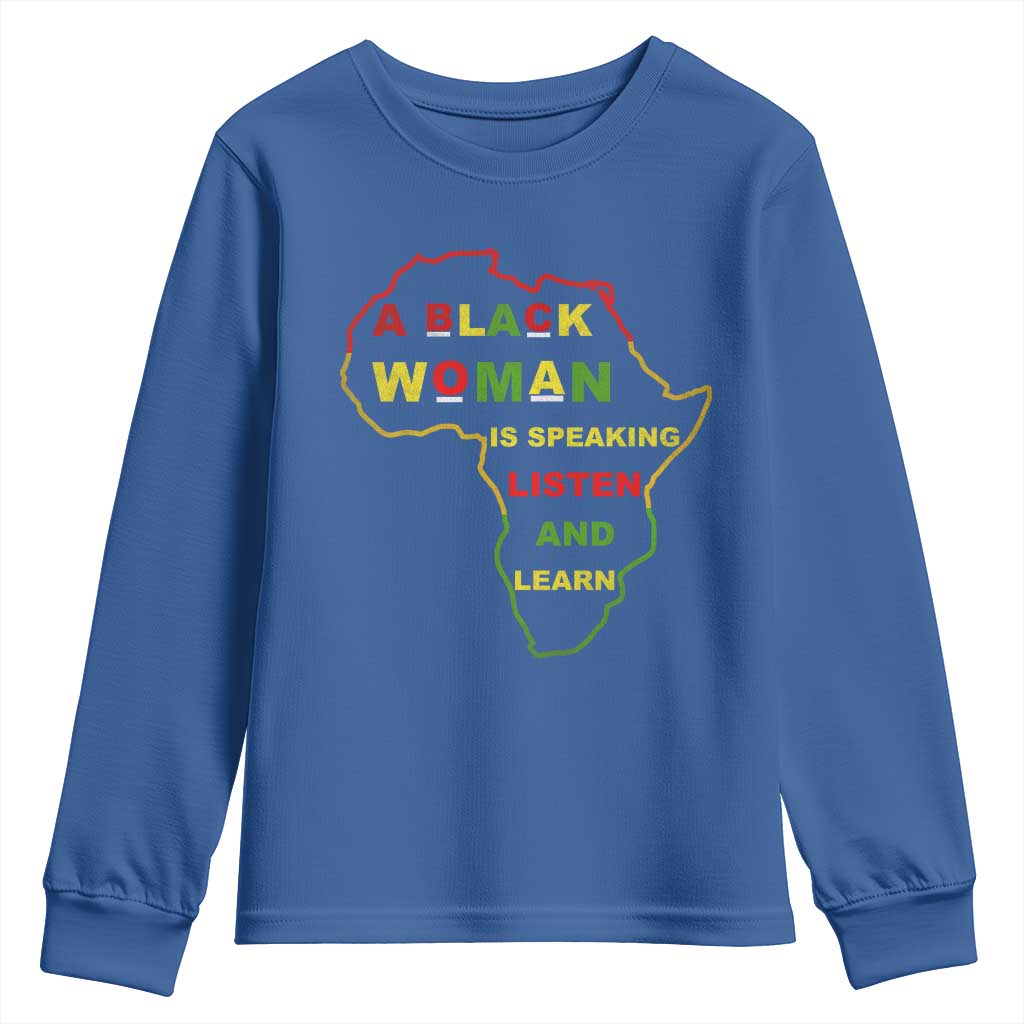Black Pride Youth Sweatshirt A Black Woman Is Speaking Listen And Learn Africa Map TS10 Royal Blue Print Your Wear