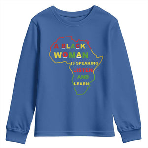 Black Pride Youth Sweatshirt A Black Woman Is Speaking Listen And Learn Africa Map TS10 Royal Blue Print Your Wear
