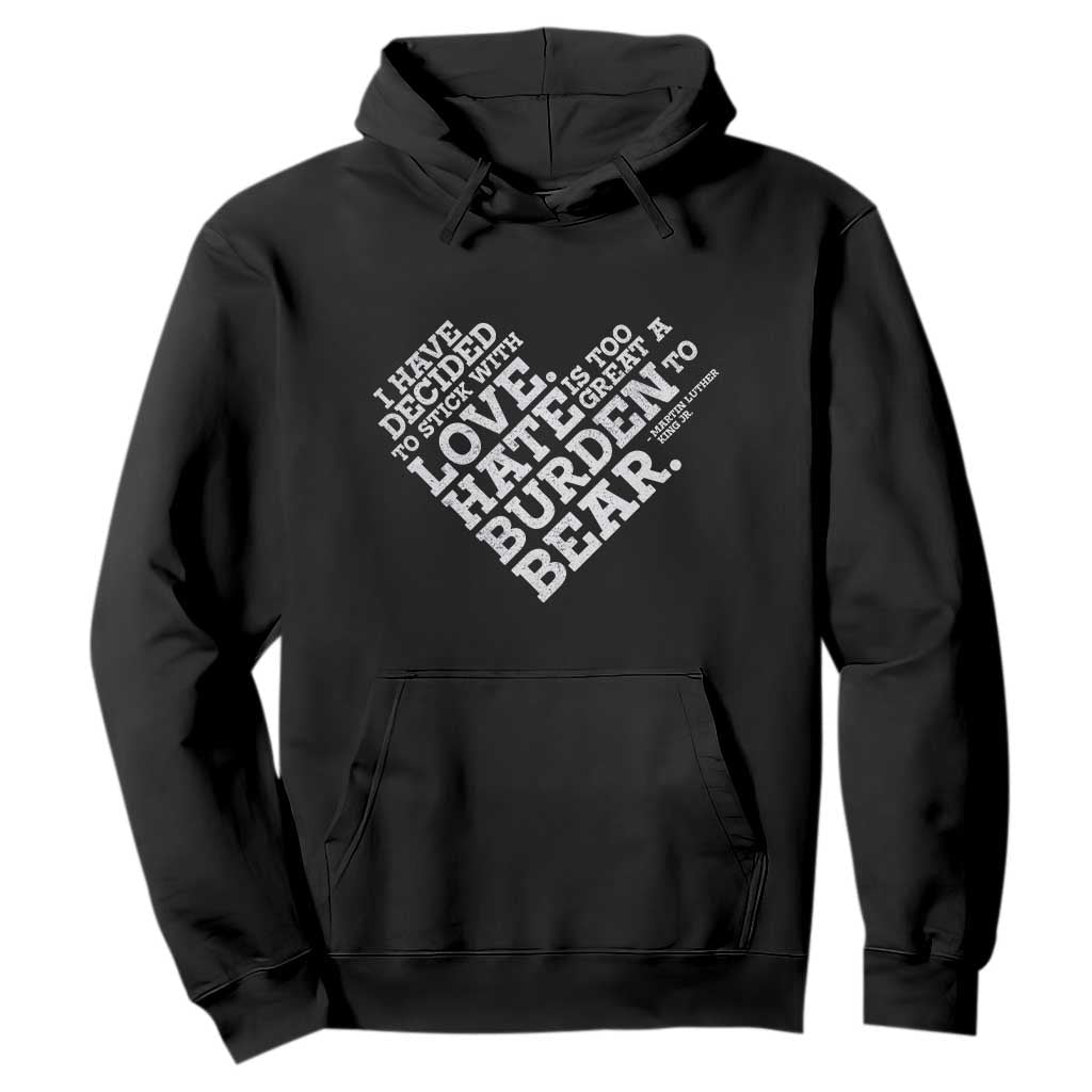 MLK Hoodie I Have Decided To Stick With Love Martin Luther King Black History Month TS10 Black Print Your Wear