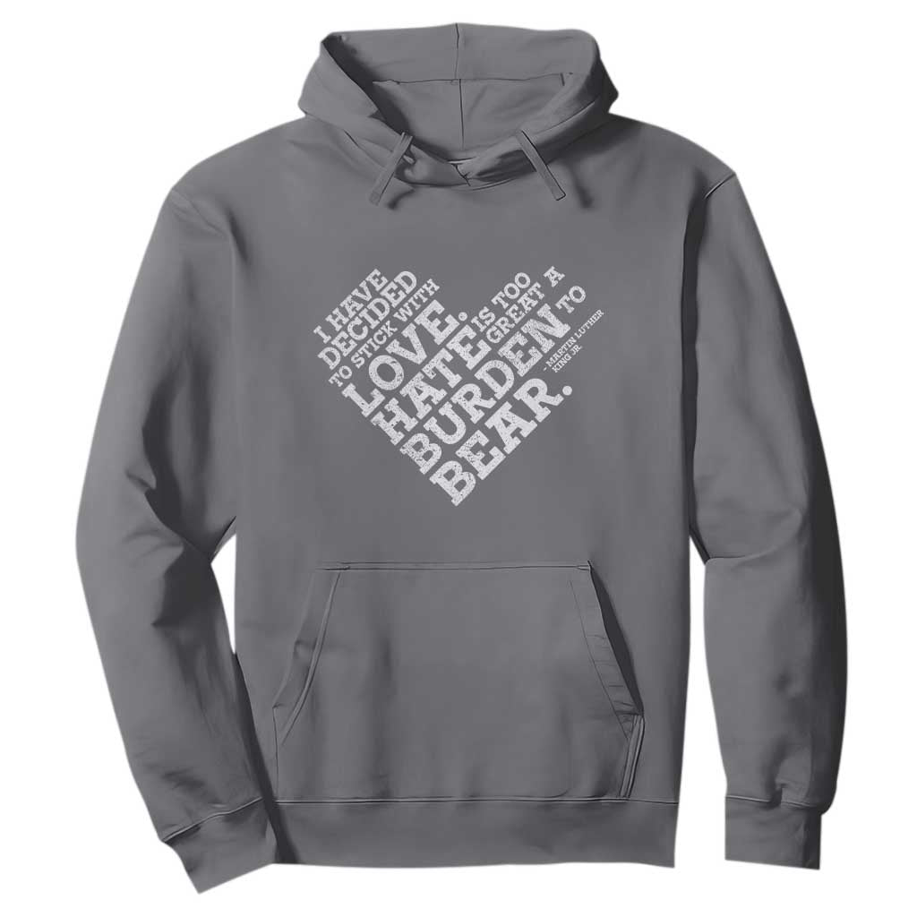 MLK Hoodie I Have Decided To Stick With Love Martin Luther King Black History Month TS10 Charcoal Print Your Wear