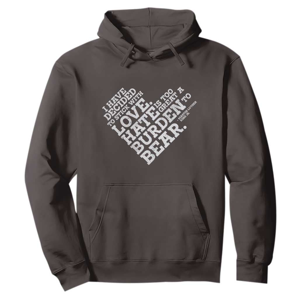 MLK Hoodie I Have Decided To Stick With Love Martin Luther King Black History Month TS10 Dark Chocolate Print Your Wear