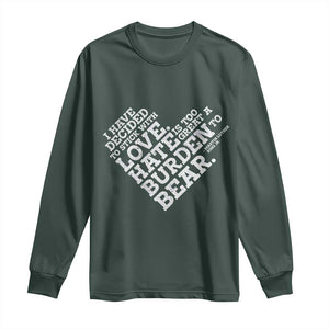 MLK Long Sleeve Shirt I Have Decided To Stick With Love Martin Luther King Black History Month TS10 Dark Forest Green Print Your Wear