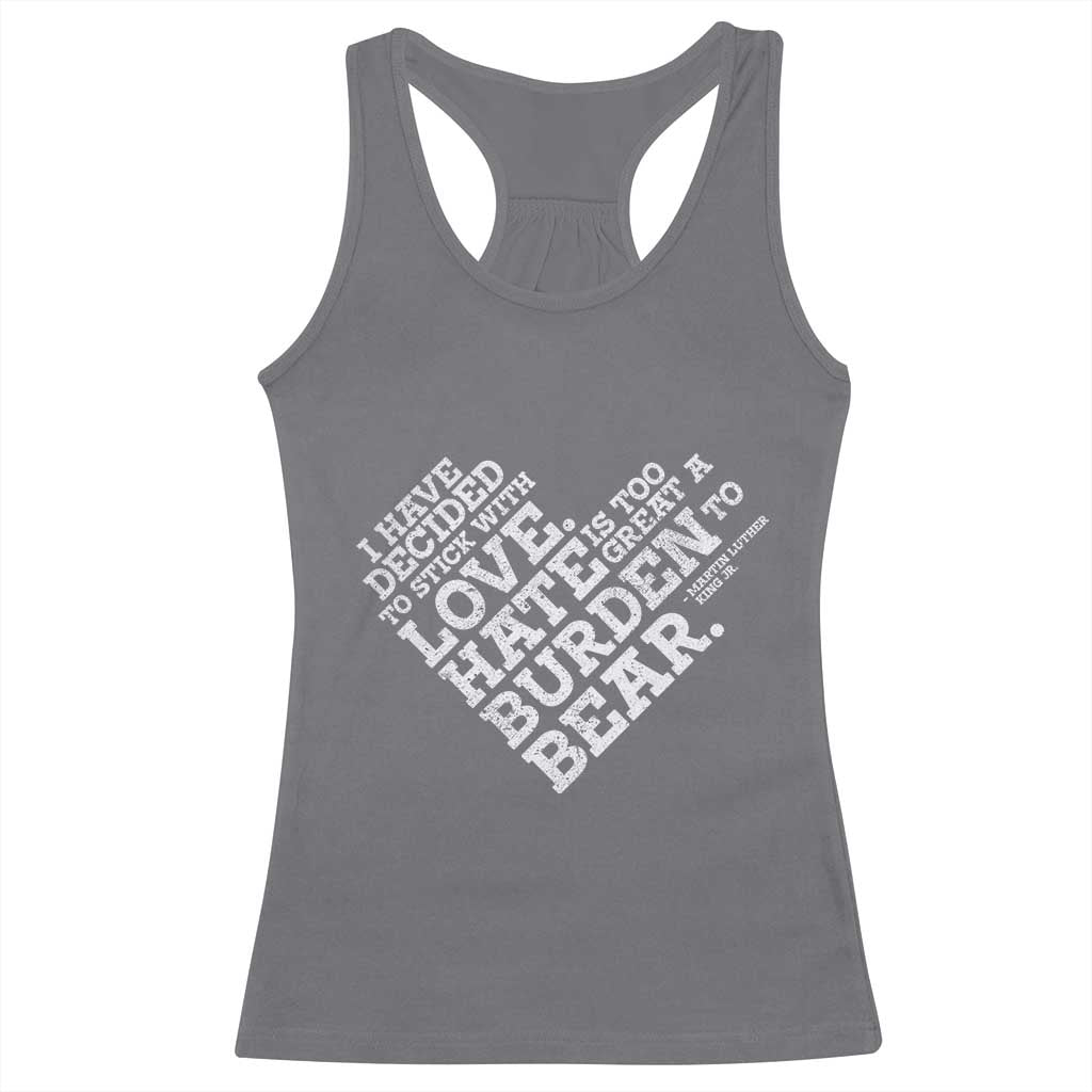 MLK Racerback Tank Top I Have Decided To Stick With Love Martin Luther King Black History Month TS10 Charcoal Print Your Wear