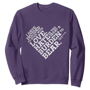 MLK Sweatshirt I Have Decided To Stick With Love Martin Luther King Black History Month TS10 Purple Print Your Wear