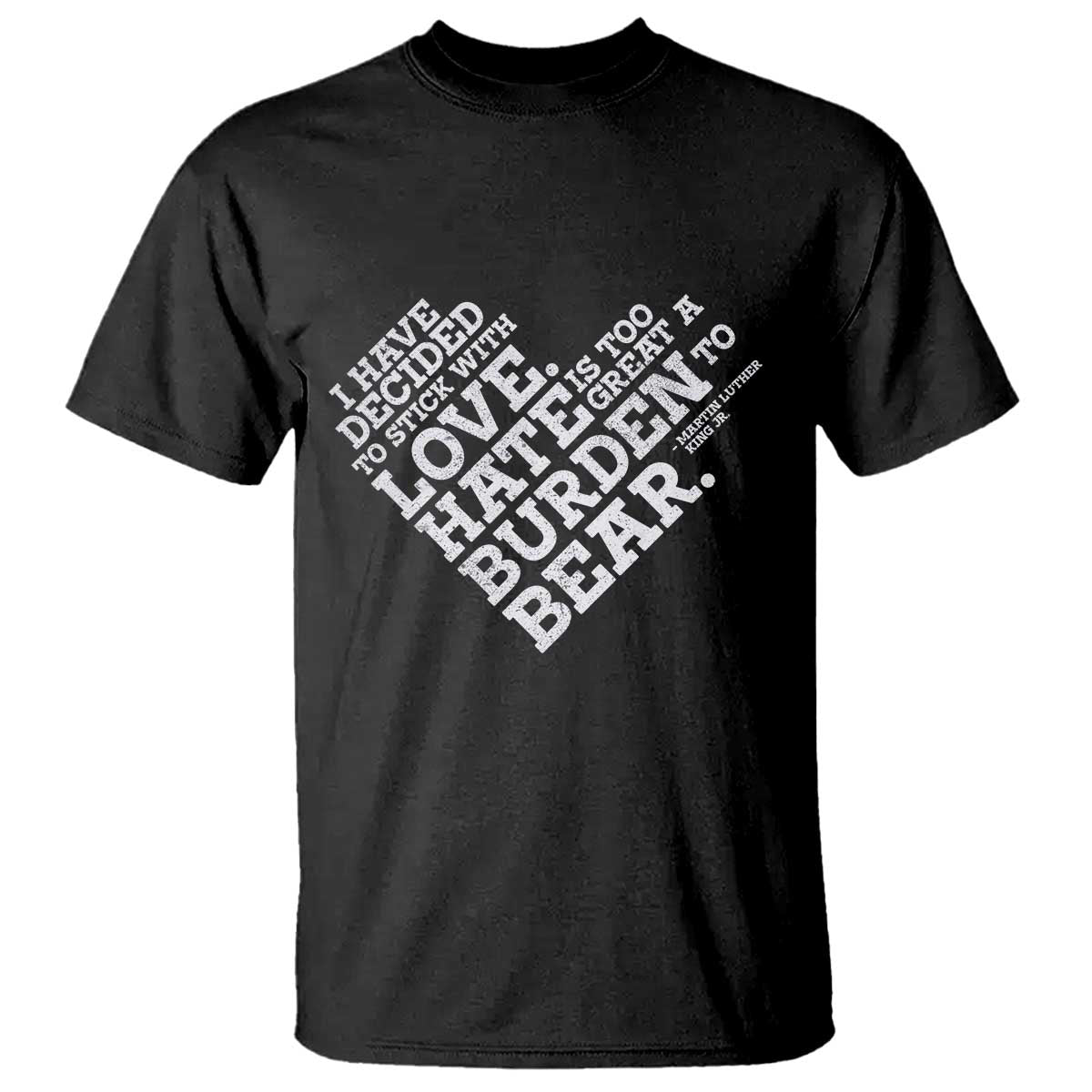 MLK T Shirt I Have Decided To Stick With Love Martin Luther King Black History Month TS10 Black Print Your Wear
