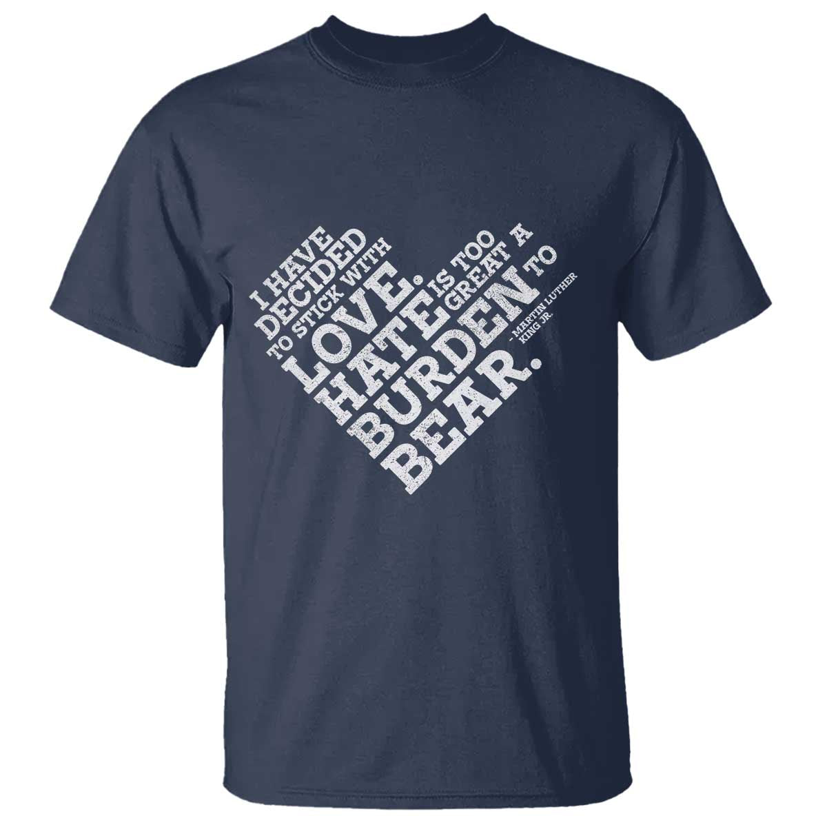 MLK T Shirt I Have Decided To Stick With Love Martin Luther King Black History Month TS10 Navy Print Your Wear