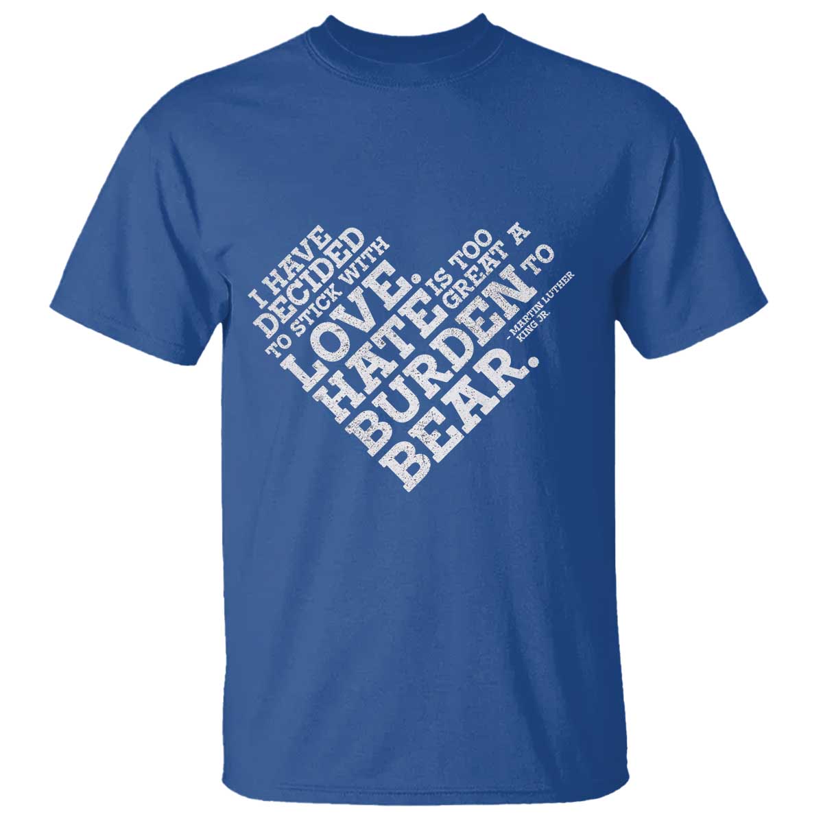 MLK T Shirt I Have Decided To Stick With Love Martin Luther King Black History Month TS10 Royal Blue Print Your Wear