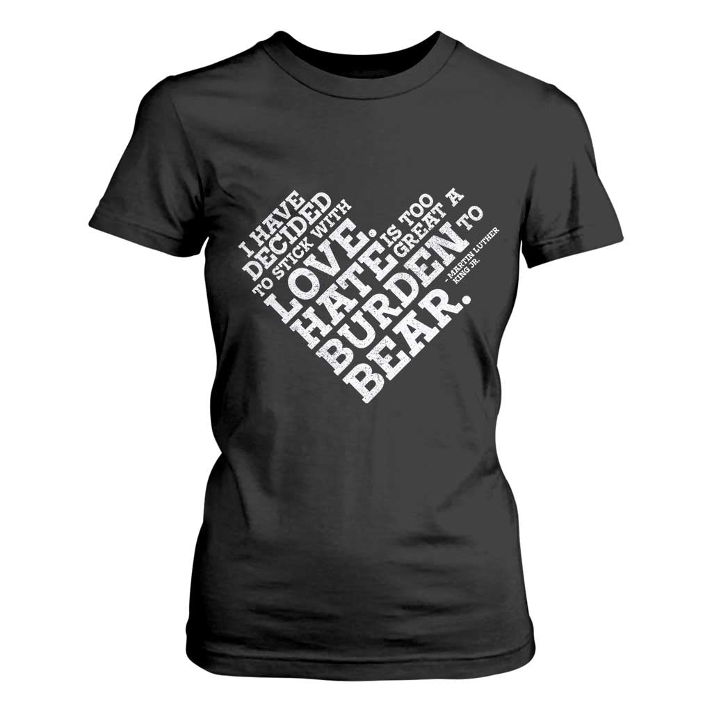 MLK T Shirt For Women I Have Decided To Stick With Love Martin Luther King Black History Month TS10 Black Print Your Wear