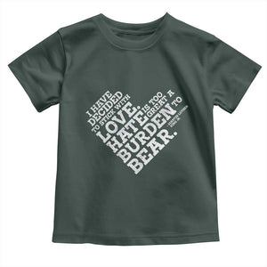 MLK Toddler T Shirt I Have Decided To Stick With Love Martin Luther King Black History Month TS10 Dark Forest Green Print Your Wear