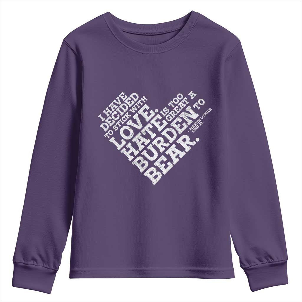 MLK Youth Sweatshirt I Have Decided To Stick With Love Martin Luther King Black History Month TS10 Purple Print Your Wear
