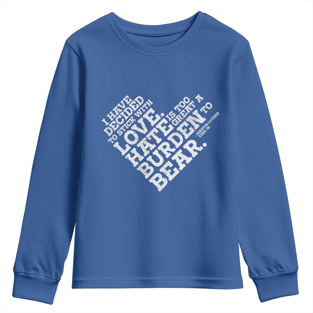 MLK Youth Sweatshirt I Have Decided To Stick With Love Martin Luther King Black History Month TS10 Royal Blue Print Your Wear
