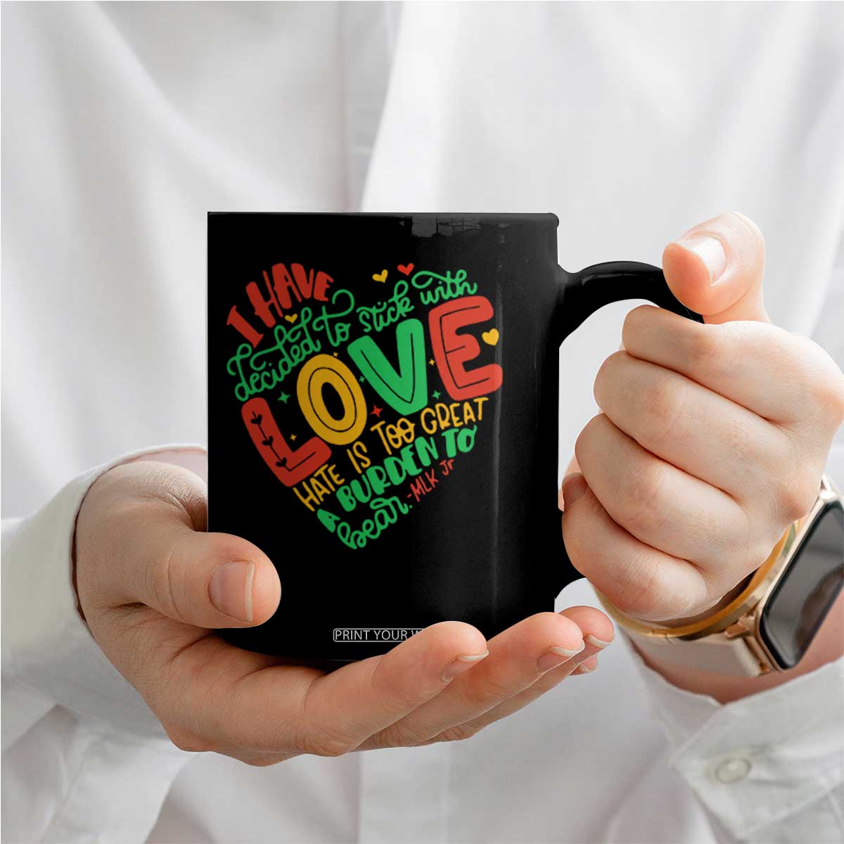 Martin Luther King Coffee Mug I Have Decided to Stick With Love MLK Black History Month TS10 Print Your Wear