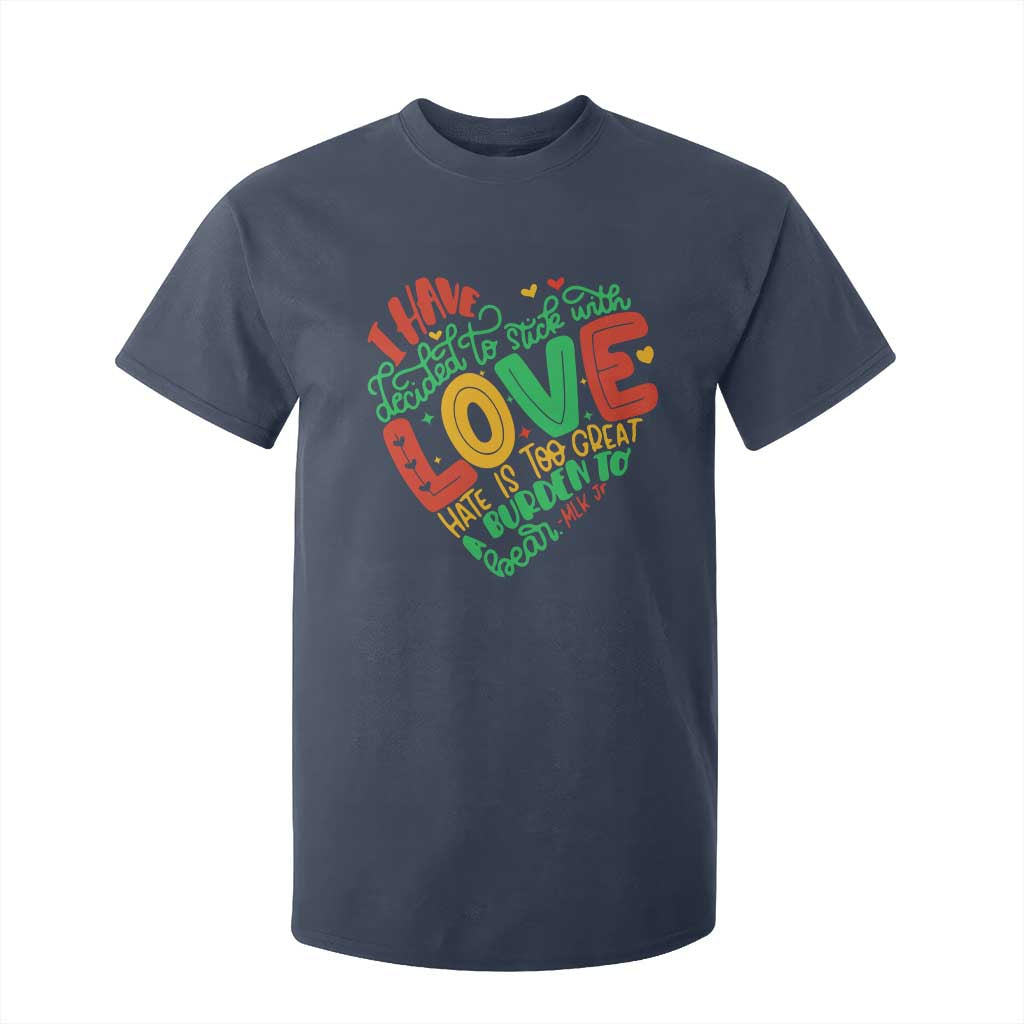 Martin Luther King T Shirt For Kid I Have Decided to Stick With Love MLK Black History Month TS10 Navy Print Your Wear