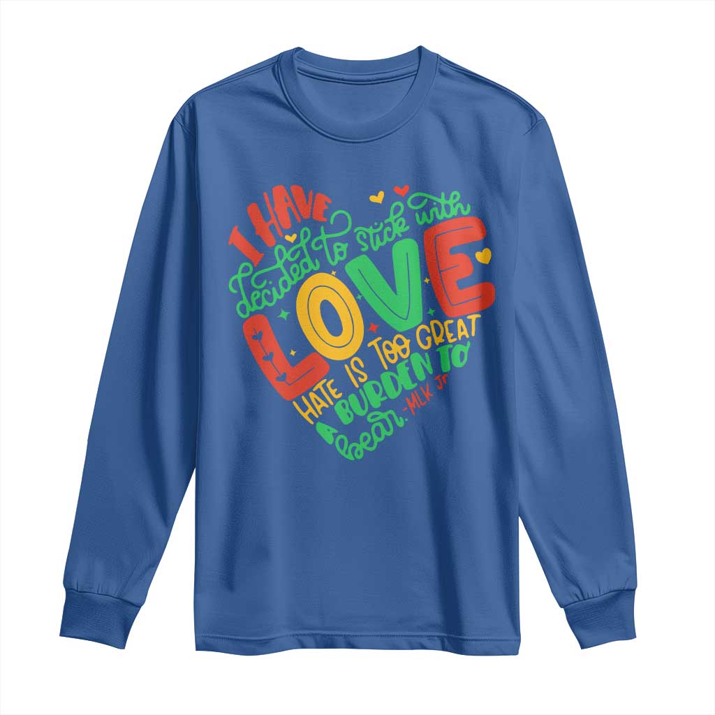 Martin Luther King Long Sleeve Shirt I Have Decided to Stick With Love MLK Black History Month TS10 Royal Blue Print Your Wear