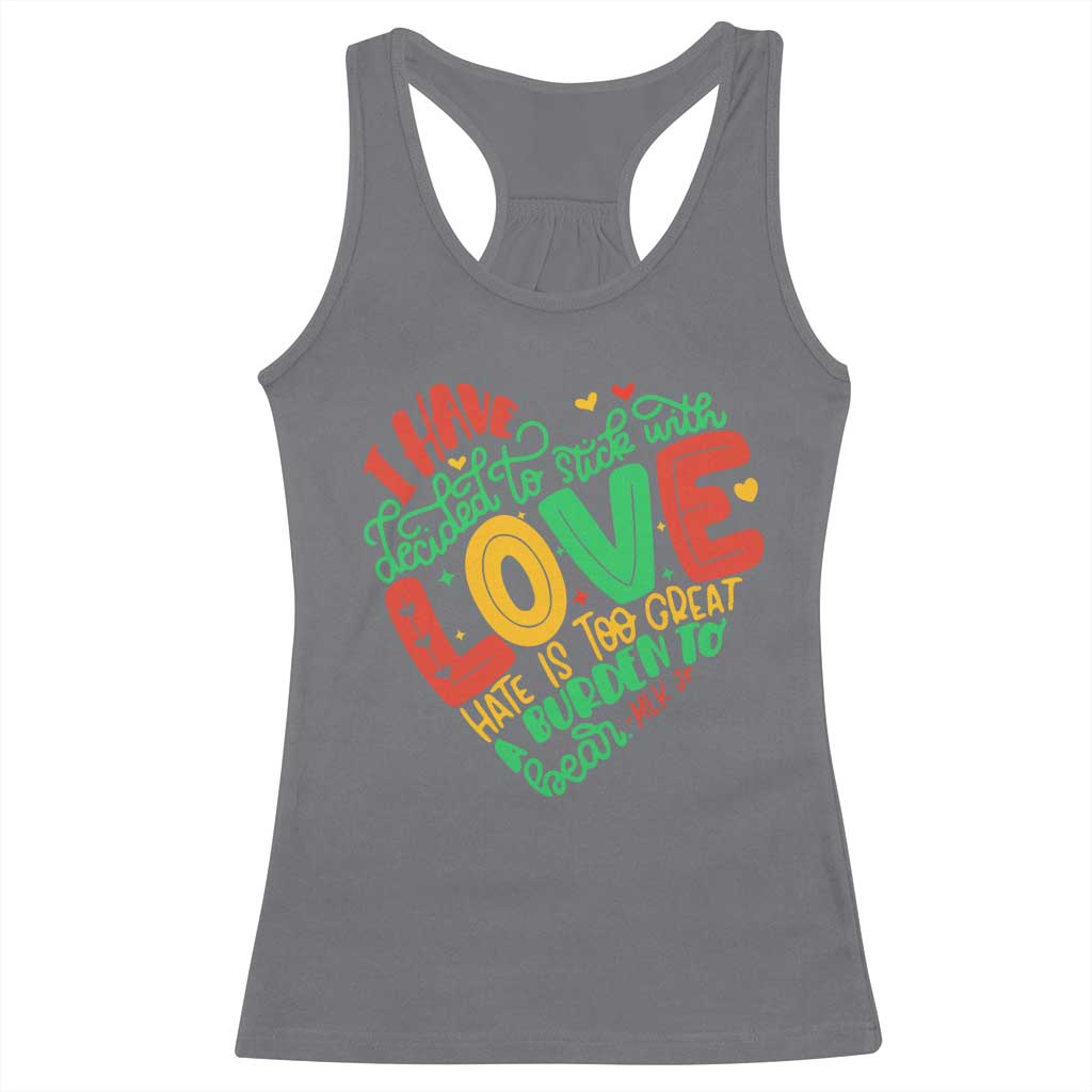 Martin Luther King Racerback Tank Top I Have Decided to Stick With Love MLK Black History Month TS10 Charcoal Print Your Wear