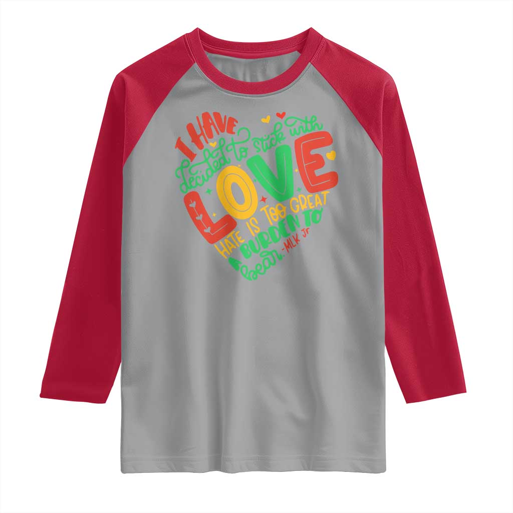 Martin Luther King Raglan Shirt I Have Decided to Stick With Love MLK Black History Month TS10 Sport Gray Red Print Your Wear