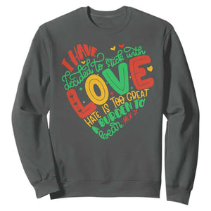 Martin Luther King Sweatshirt I Have Decided to Stick With Love MLK Black History Month TS10 Dark Heather Print Your Wear