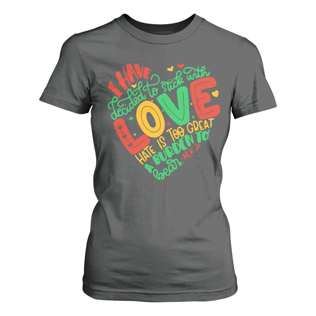 Martin Luther King T Shirt For Women I Have Decided to Stick With Love MLK Black History Month TS10 Dark Heather Print Your Wear