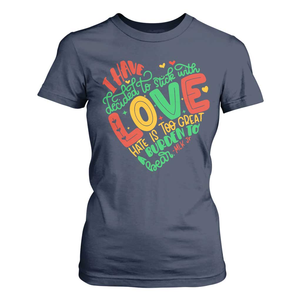 Martin Luther King T Shirt For Women I Have Decided to Stick With Love MLK Black History Month TS10 Navy Print Your Wear
