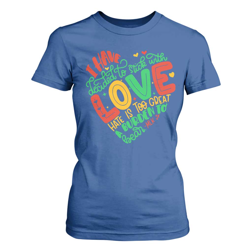 Martin Luther King T Shirt For Women I Have Decided to Stick With Love MLK Black History Month TS10 Royal Blue Print Your Wear