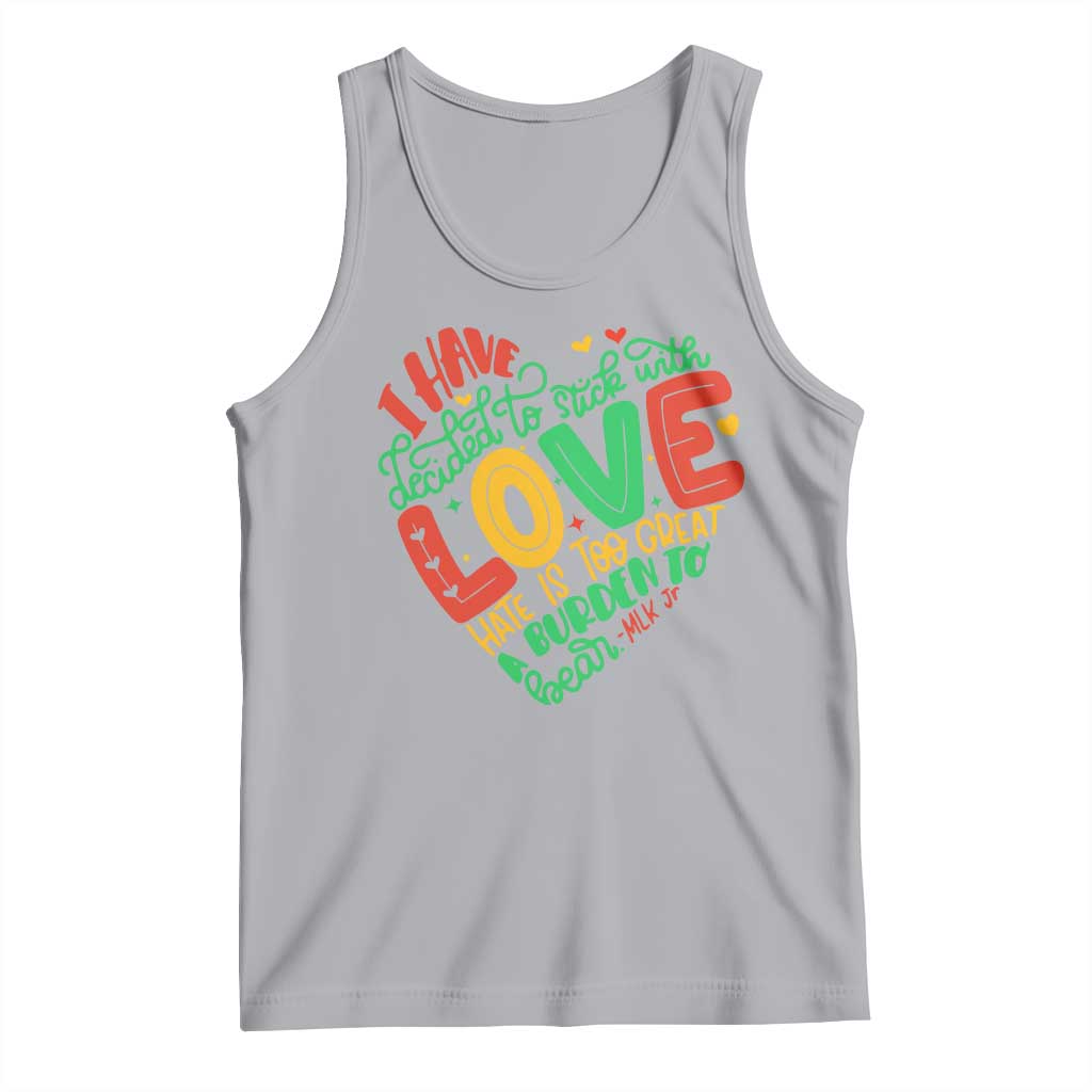 Martin Luther King Tank Top I Have Decided to Stick With Love MLK Black History Month TS10 Athletic Heather Print Your Wear