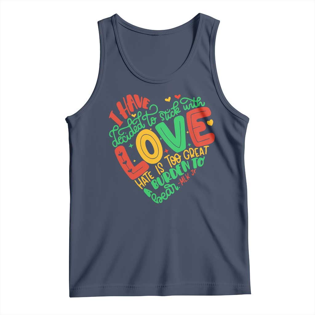 Martin Luther King Tank Top I Have Decided to Stick With Love MLK Black History Month TS10 Navy Print Your Wear