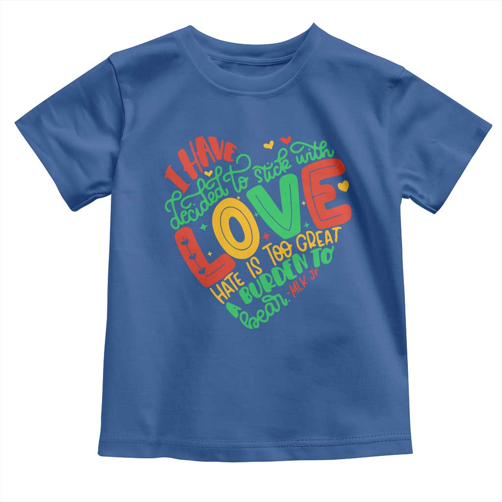 Martin Luther King Toddler T Shirt I Have Decided to Stick With Love MLK Black History Month TS10 Royal Blue Print Your Wear