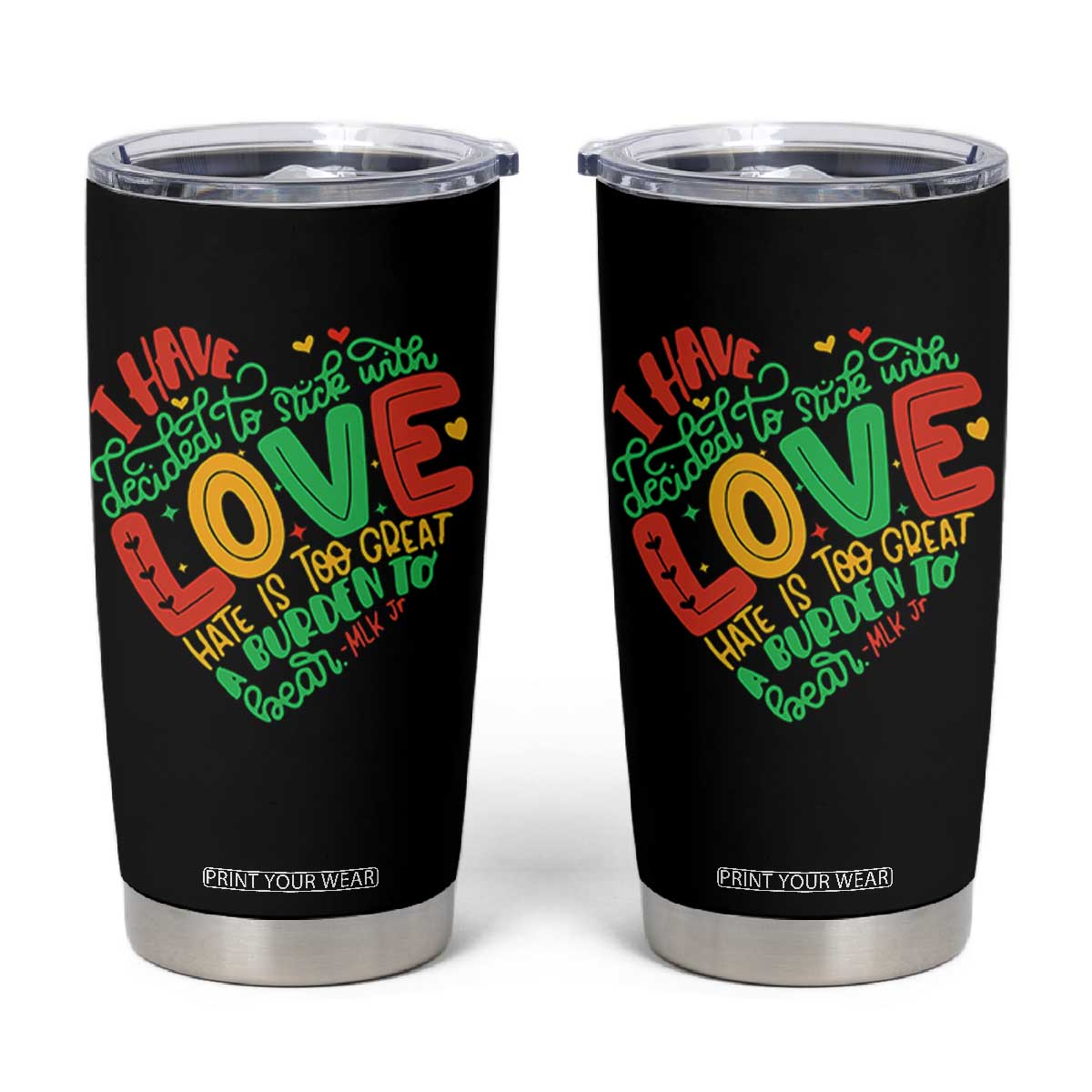 Martin Luther King Tumbler Cup I Have Decided to Stick With Love MLK Black History Month TS10 Black Print Your Wear