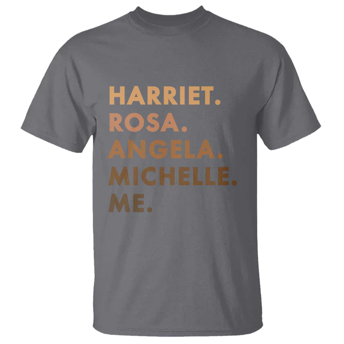 Harriet Rosa Angela Michelle Me T Shirt Black History Month Feminist Women Leaders TS10 Charcoal Print Your Wear