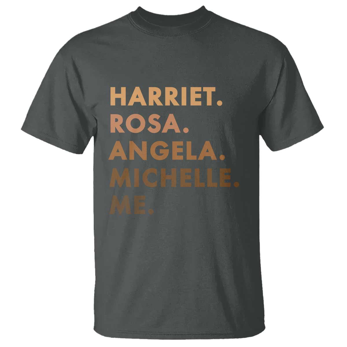Harriet Rosa Angela Michelle Me T Shirt Black History Month Feminist Women Leaders TS10 Dark Heather Print Your Wear