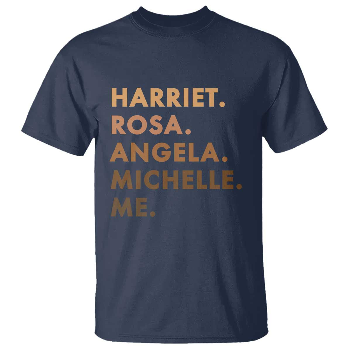 Harriet Rosa Angela Michelle Me T Shirt Black History Month Feminist Women Leaders TS10 Navy Print Your Wear