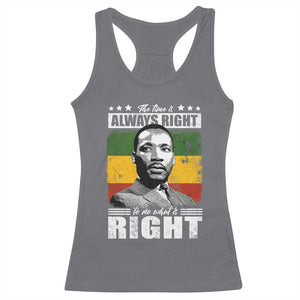 Martin Luther King Jr. Racerback Tank Top The Time Is Always Right To Do What Is Right MLK Black Month TS10 Charcoal Print Your Wear