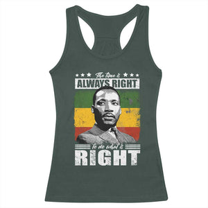 Martin Luther King Jr. Racerback Tank Top The Time Is Always Right To Do What Is Right MLK Black Month TS10 Dark Forest Green Print Your Wear