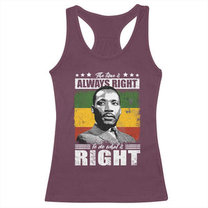 Martin Luther King Jr. Racerback Tank Top The Time Is Always Right To Do What Is Right MLK Black Month TS10 Maroon Print Your Wear