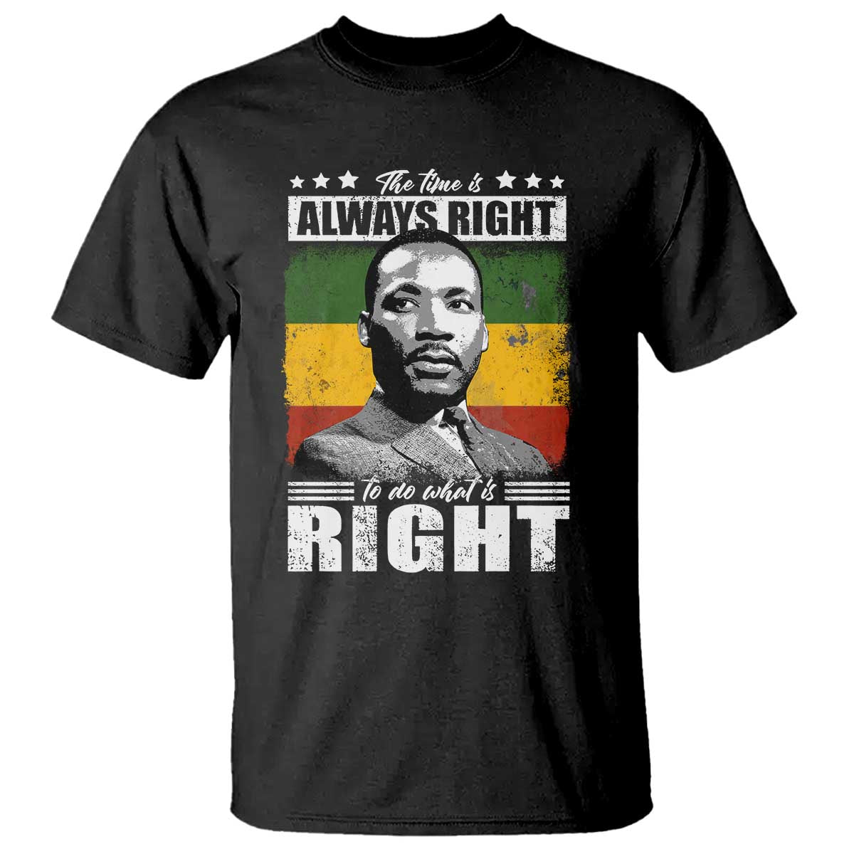 Martin Luther King Jr. T Shirt The Time Is Always Right To Do What Is Right MLK Black Month TS10 Black Print Your Wear
