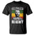 Martin Luther King Jr. T Shirt The Time Is Always Right To Do What Is Right MLK Black Month TS10 Black Print Your Wear