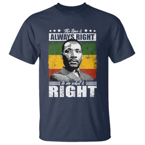 Martin Luther King Jr. T Shirt The Time Is Always Right To Do What Is Right MLK Black Month TS10 Navy Print Your Wear