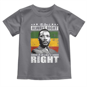 Martin Luther King Jr. Toddler T Shirt The Time Is Always Right To Do What Is Right MLK Black Month TS10 Charcoal Print Your Wear